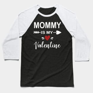 Mommy is My Valentine Baseball T-Shirt